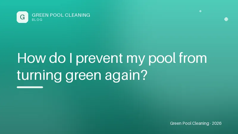 How do I prevent my pool from turning green again? How do I prevent my pool from turning green again?