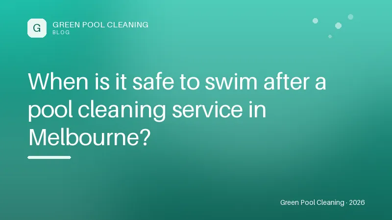 When is it safe to swim after a pool cleaning service in Melbourne? When is it safe to swim after a pool cleaning service in Melbourne?