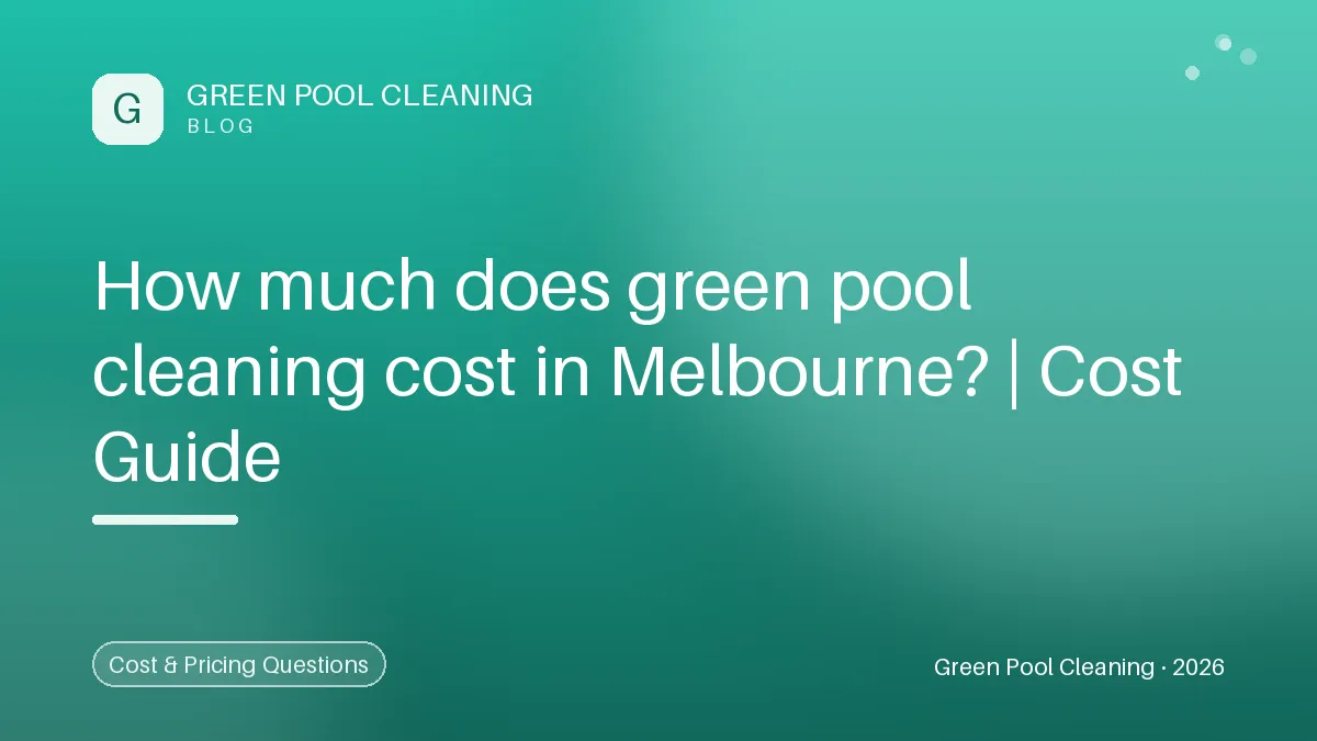 Understanding the Costs of Green Pool Cleaning in Melbourne — Green Pool Cleaning Understanding the Costs of Green Pool Cleaning in Melbourne