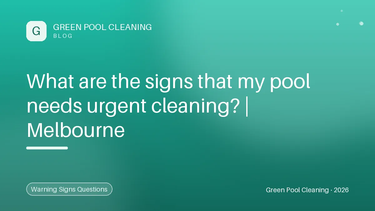 7 Signs Your Pool Needs Urgent Cleaning to Avoid Health Risks — Green Pool Cleaning 7 Signs Your Pool Needs Urgent Cleaning to Avoid Health Risks